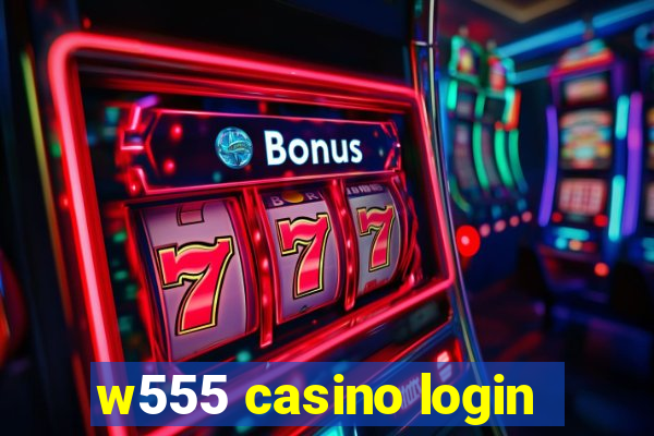 w555 casino login